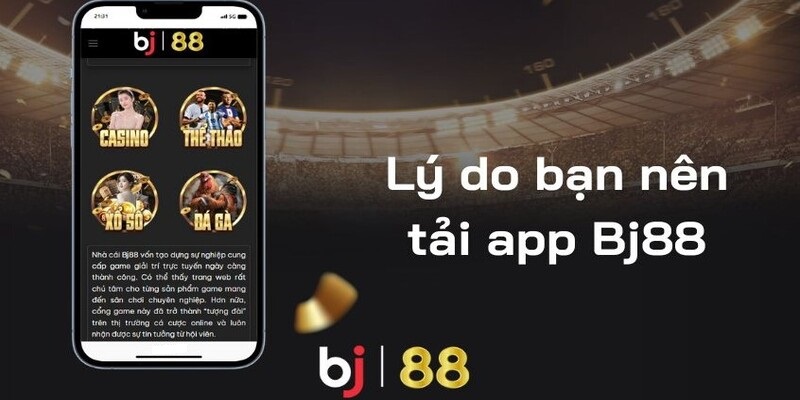 Tải app BJ88 trải nghiệm mượt mà không giới hạn